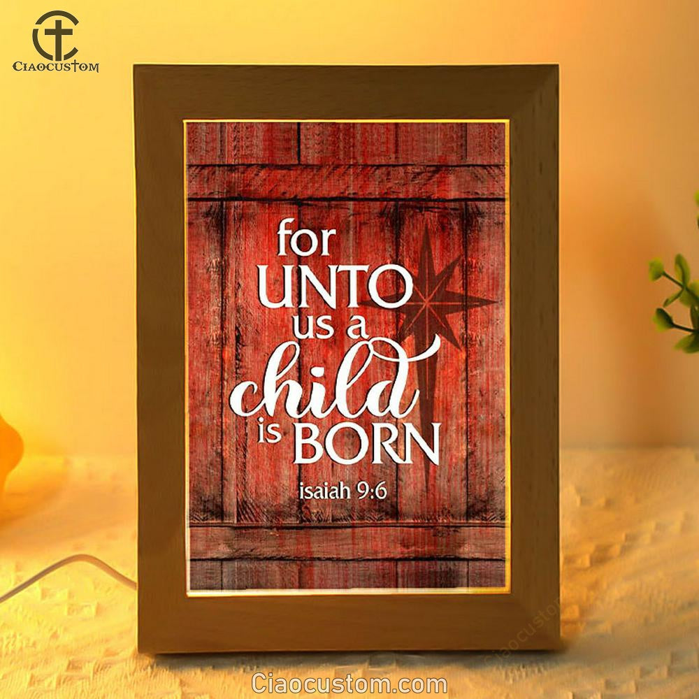 For Unto Us A Child Is Born Christmas Frame Lamp Prints - Bible Verse Wooden Lamp - Scripture Night Light