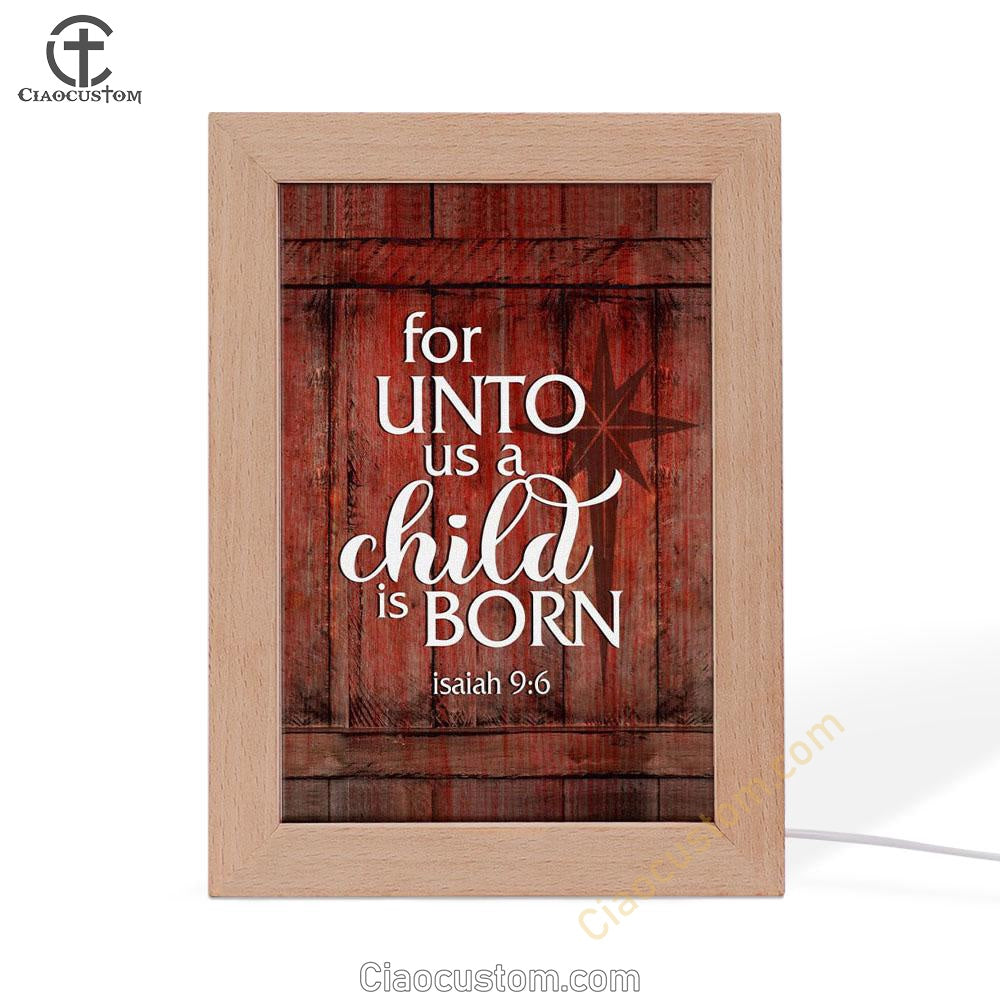 For Unto Us A Child Is Born Christmas Frame Lamp Prints - Bible Verse Wooden Lamp - Scripture Night Light