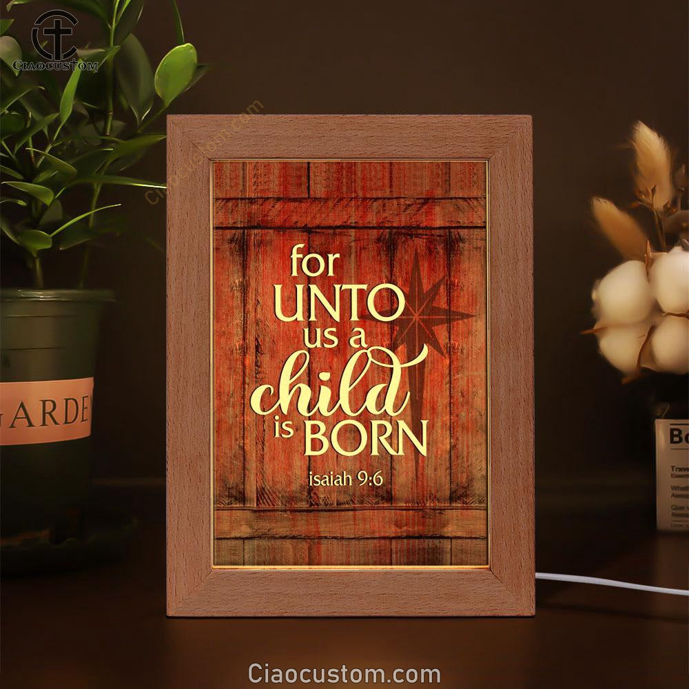 For Unto Us A Child Is Born Christmas Frame Lamp Prints - Bible Verse Wooden Lamp - Scripture Night Light