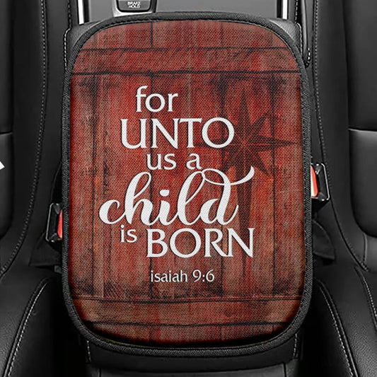 For Unto Us A Child Is Born Christmas Seat Box Cover, Bible Verse Car Center Console Cover, Scripture Car Interior Accessories