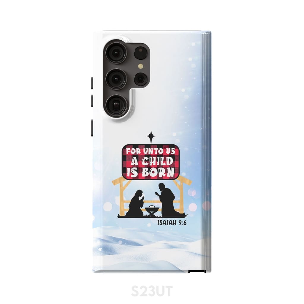 For Unto Us A Child Is Born Isaiah 96 Phone Case - Bible Verse Phone Cases Samsung
