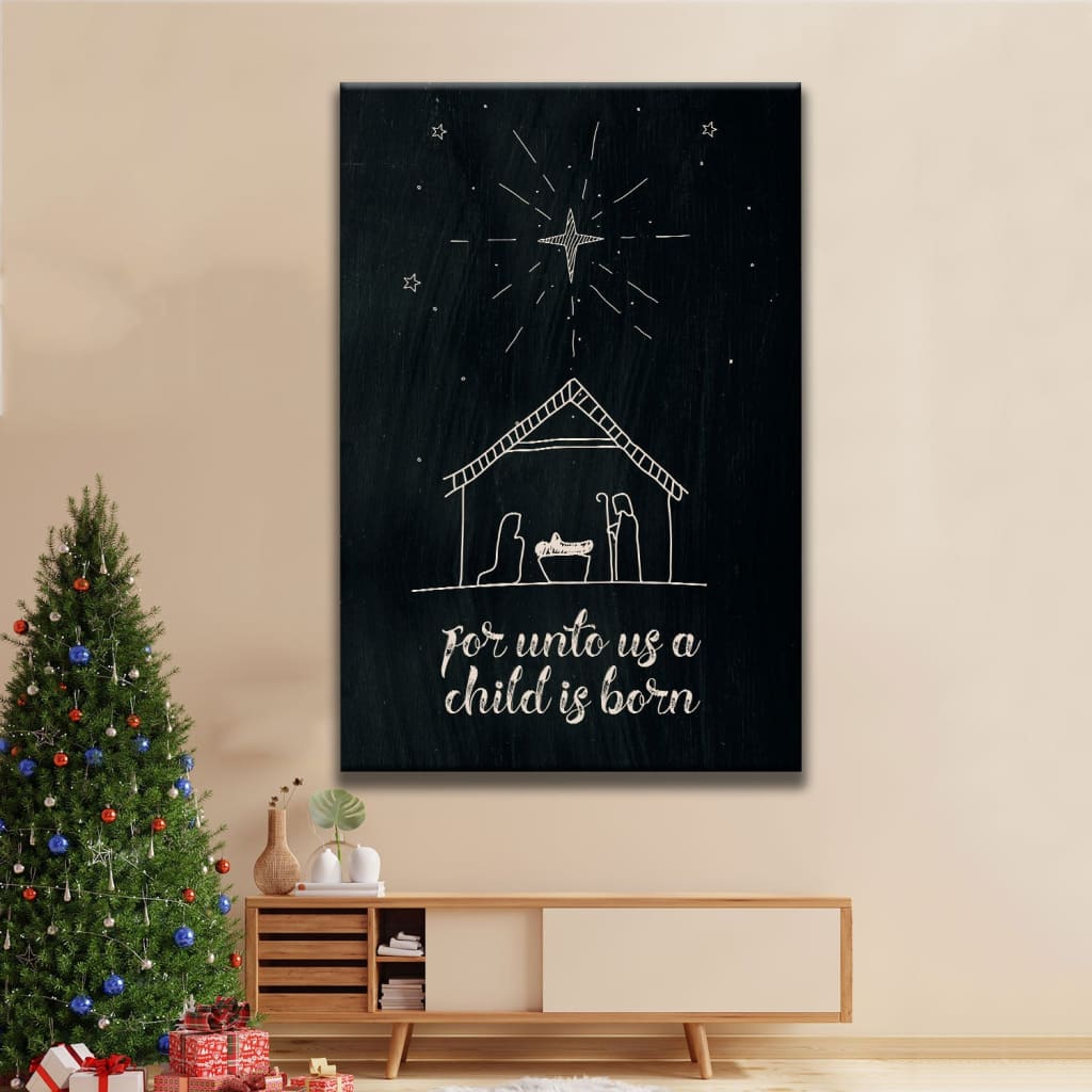 For Unto Us A Child Is Born Nativity Of Jesus Christmas Canvas Art - Bible Verse Canvas - Scripture Wall Art