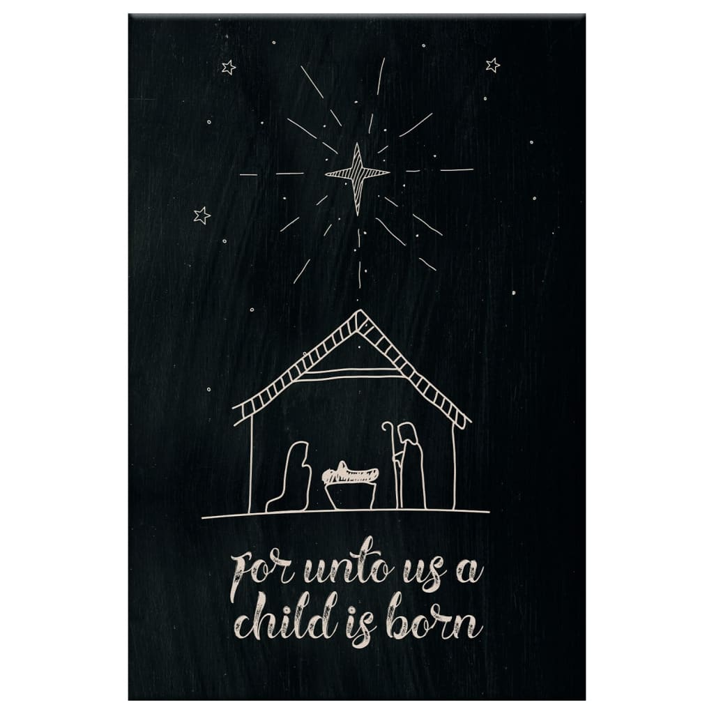 For Unto Us A Child Is Born Nativity Of Jesus Christmas Canvas Art - Bible Verse Canvas - Scripture Wall Art