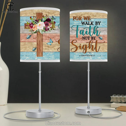 For We Walk By Faith Not By Sight Flowers Cross Table Lamp Prints - Religious Room Decor - Christian Table Lamp For Bedroom