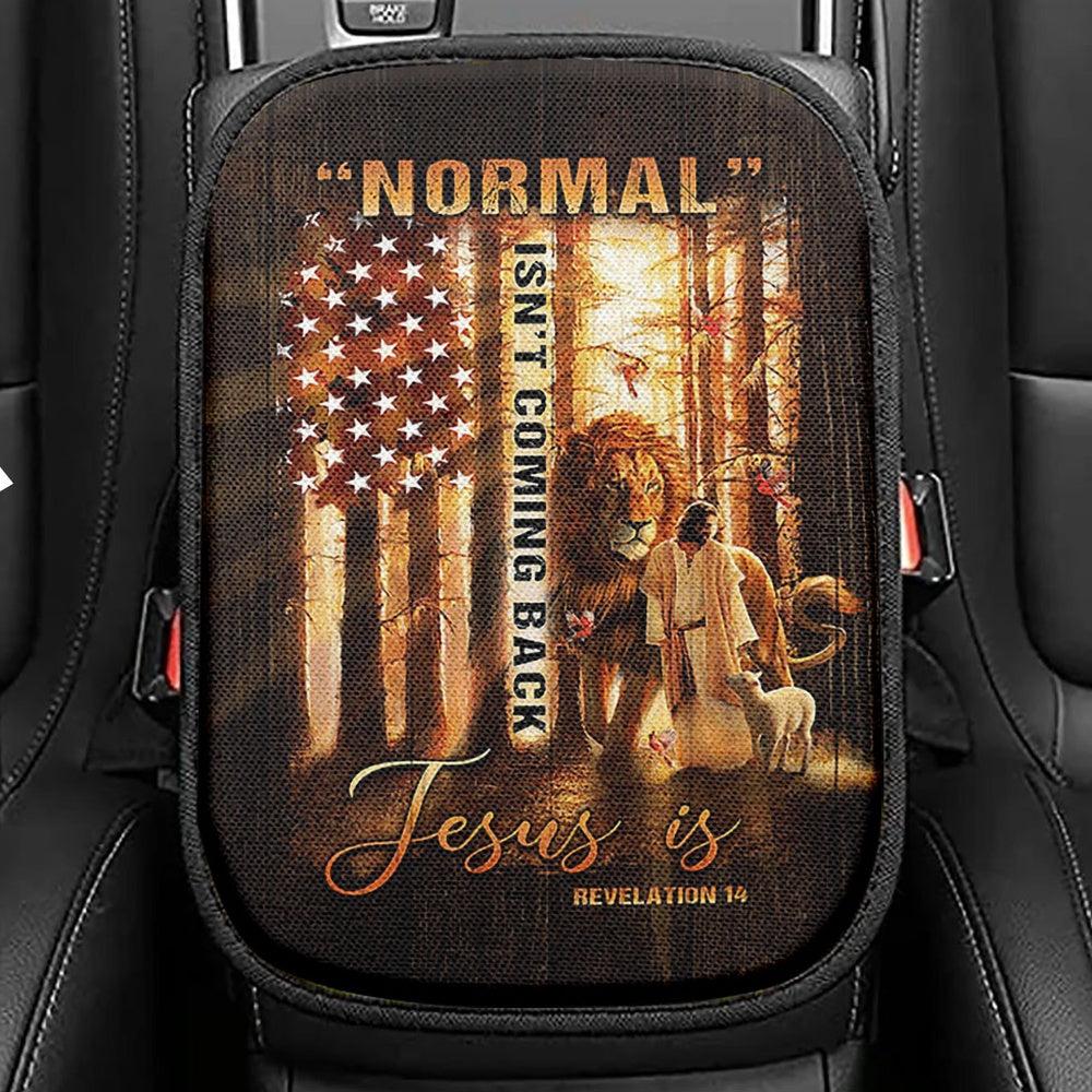 Forest Lion Painting Animal Of God Normal Isn't Coming Back Jesus Is Seat Box Cover, Christian Car Center Console Cover