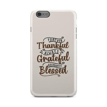 Forever Thankful Always Grateful Abundantly Blessed Phone Case - Christian Phone Cases - Bible Verse Phone Cases Samsung