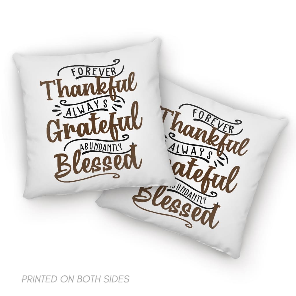 Forever Thankful Always Grateful Abundantly Blessed Pillow, Christian Pillows