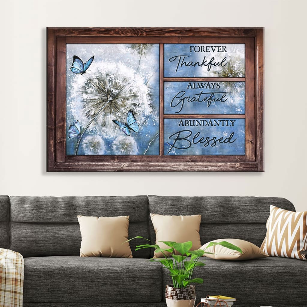 Forever Thankful Always Grateful Abundantly Blessed Wall Art Canvas Print - Religious Wall Decor