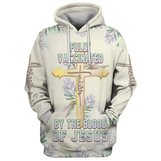 Fully Vaccinated By The Blood Of Jesus Cross Faith 3D Hoodie Hoodies - Jesus Hoodie - Men & Women Christian Hoodie - 3D Printed Hoodie