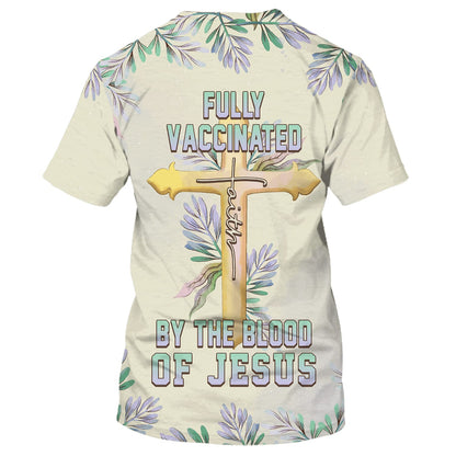 Fully Vaccinates By The Blood Of Jesus 3d T-Shirts - Christian Shirts For Men&Women