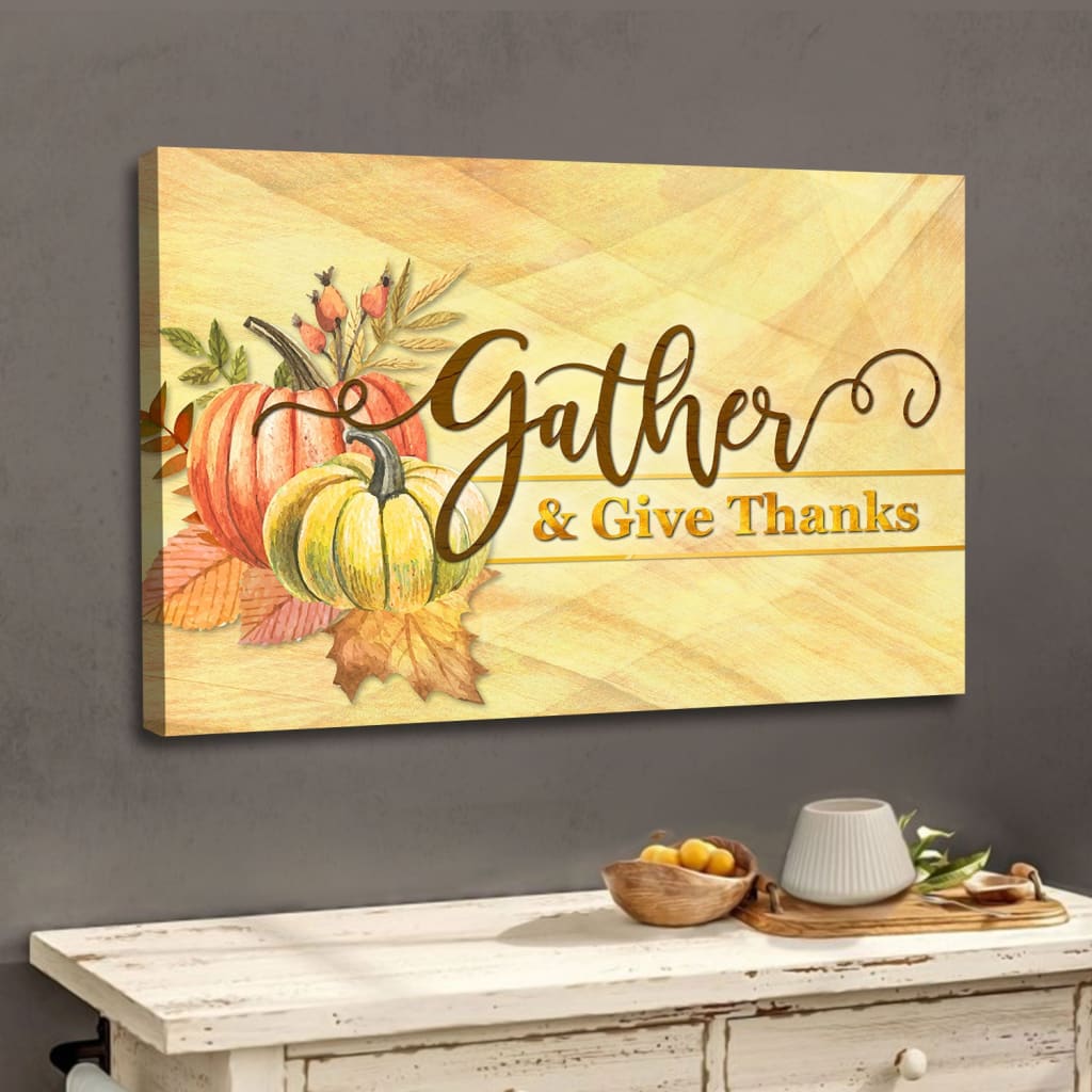 Gather And Give Thanks, Christian Thanksgiving Wall Art Canvas - Religious Wall Decor