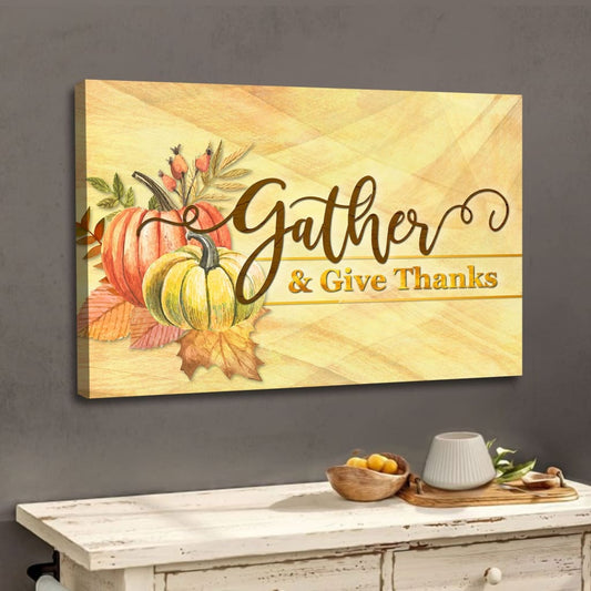 Gather And Give Thanks, Christian Thanksgiving Wall Art Canvas - Religious Wall Decor
