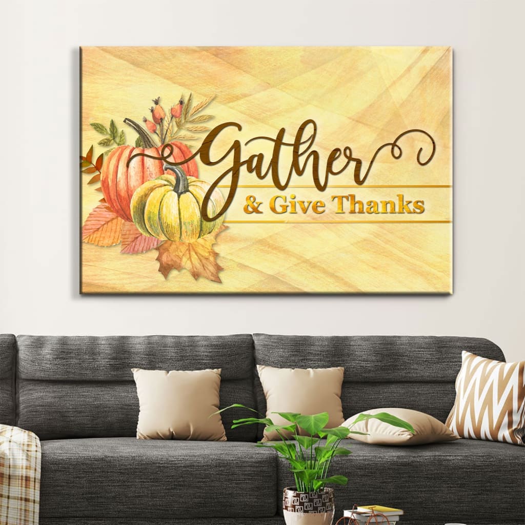 Gather And Give Thanks, Christian Thanksgiving Wall Art Canvas - Religious Wall Decor