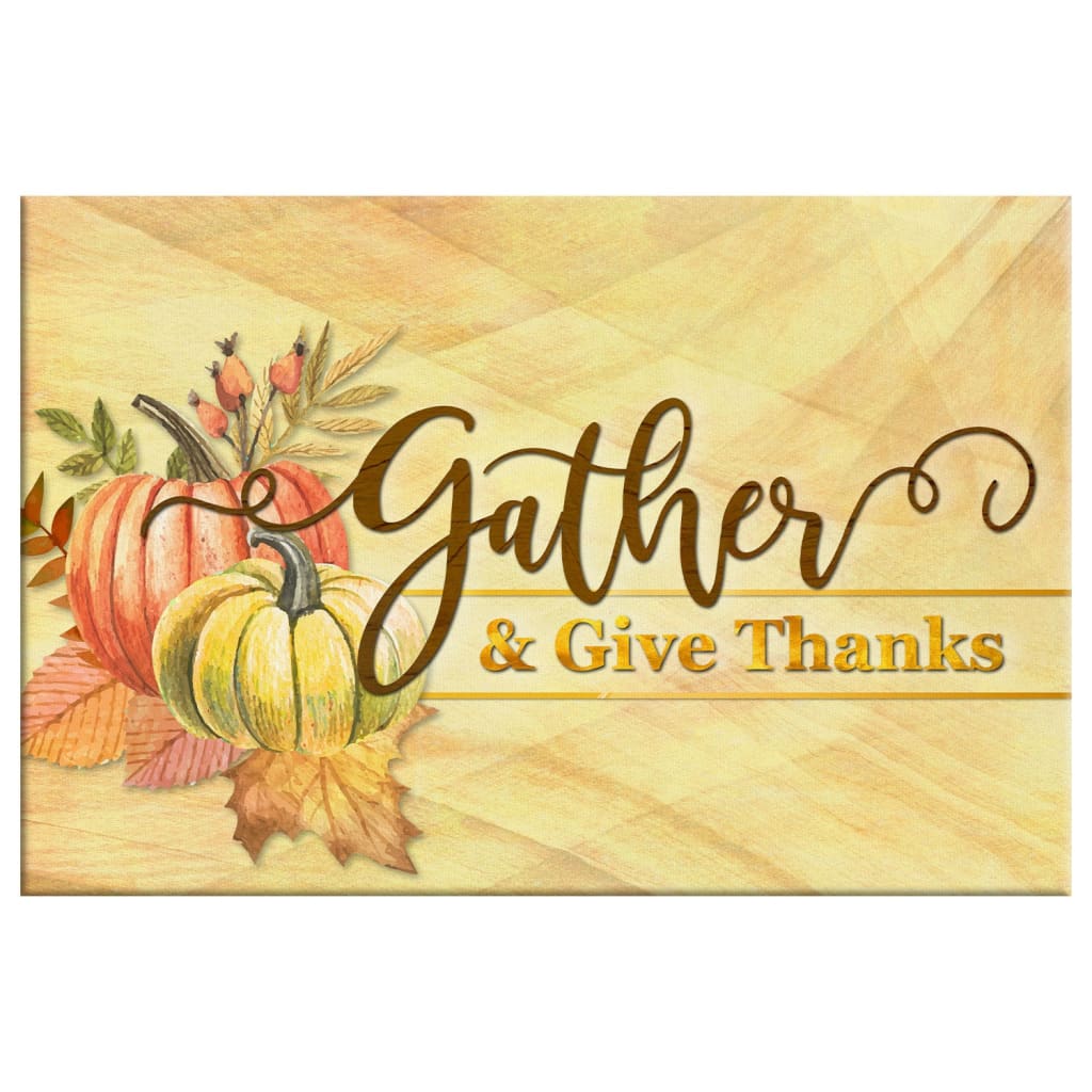 Gather And Give Thanks, Christian Thanksgiving Wall Art Canvas - Religious Wall Decor