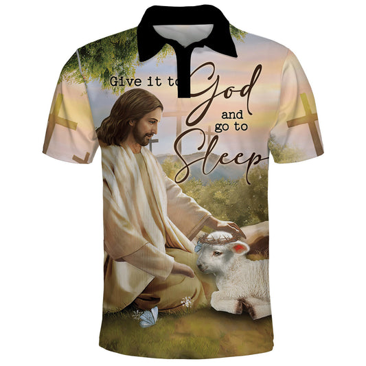 Give It To God And Go To Sleep Jesus Polo Shirt - Christian Shirts & Shorts