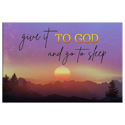 Give It To God And Go To Sleep Wall Art Canvas, Mountain Sunset Christian Wall Art - Religious Wall Decor