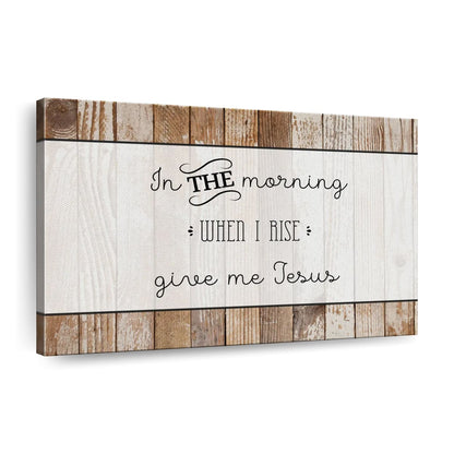Give Me Jesus Christ Canvas Wall Art - Christian Canvas Wall Art - Religious Wall Art Canvas
