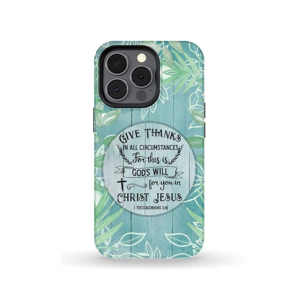 Give Thanks In All Circumstances 1 Thessalonians 518 Bible Verse Phone Case