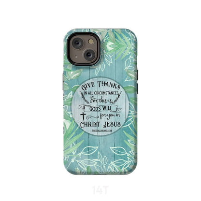 Give Thanks In All Circumstances 1 Thessalonians 518 Bible Verse Phone Case