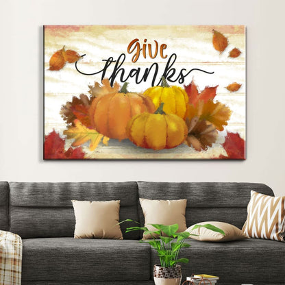 Give Thanks, Pumpkin, Fall Thanksgiving Wall Art Canvas - Religious Wall Decor