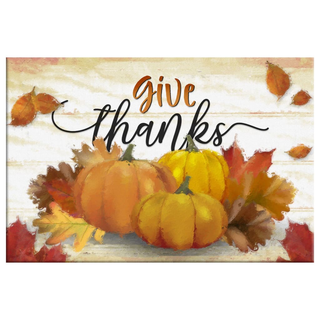 Give Thanks, Pumpkin, Fall Thanksgiving Wall Art Canvas - Religious Wall Decor