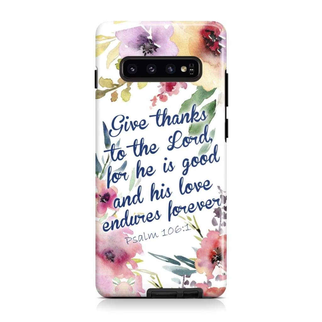 Give Thanks To The Lord For He Is Good Psalm 1061 Bible Verse Phone Case