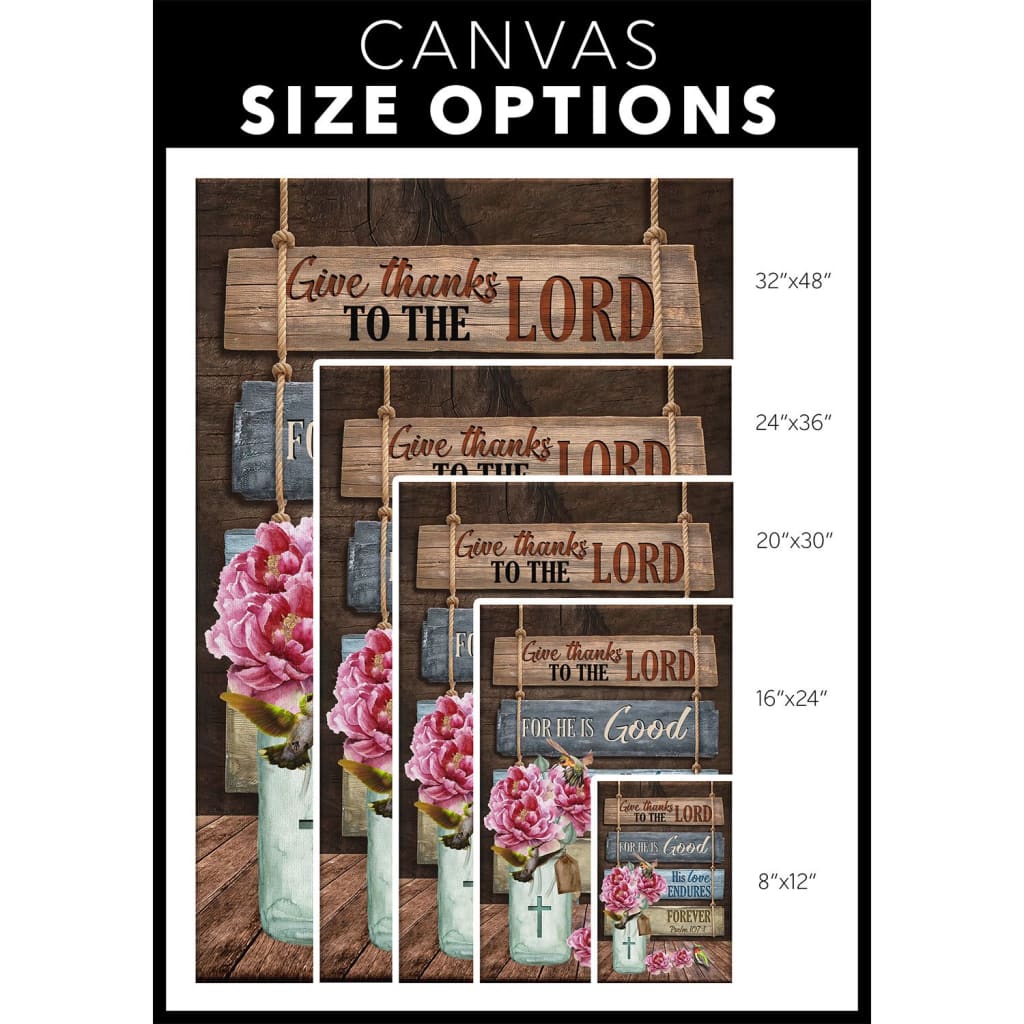 Give Thanks To The Lord For He Is Good Psalm 1071 Canvas Wall Art - Christian Canvas Prints - Bible Verse Canvas