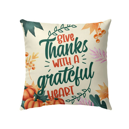 Give Thanks With A Grateful Heart Christian Pillow