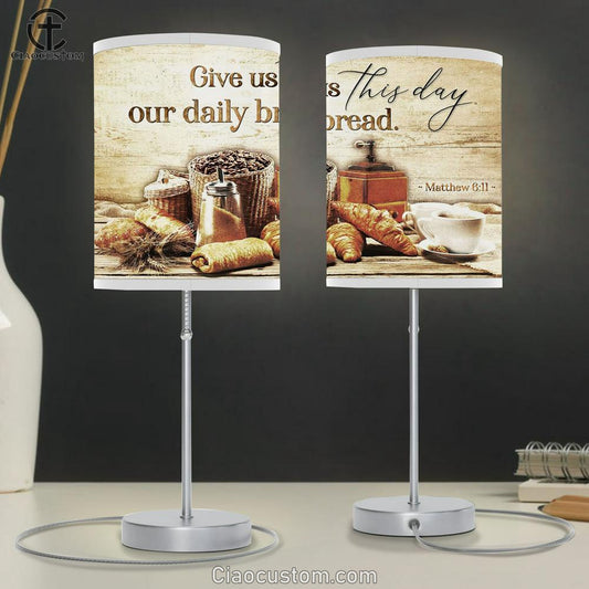 Give Us This Day Our Daily Bread Matthew 611 Table Lamp Prints - Religious Room Decor - Christian Table Lamp For Bedroom