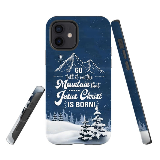 Go Tell It On The Mountain That Jesus Christ Is Born Phone Case - Bible Verse Phone Cases Samsung