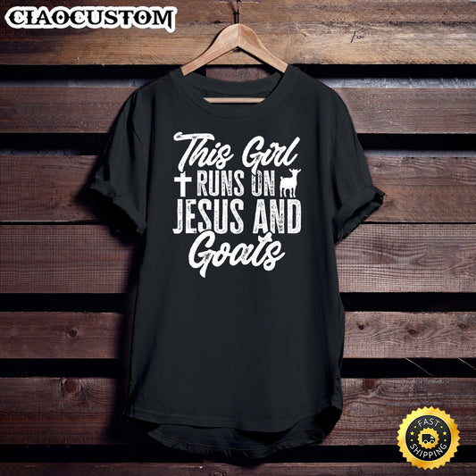 Goat Cute This Girl Runs On Jesus And Goats Unisex T Shirt - Men Women T-Shirts