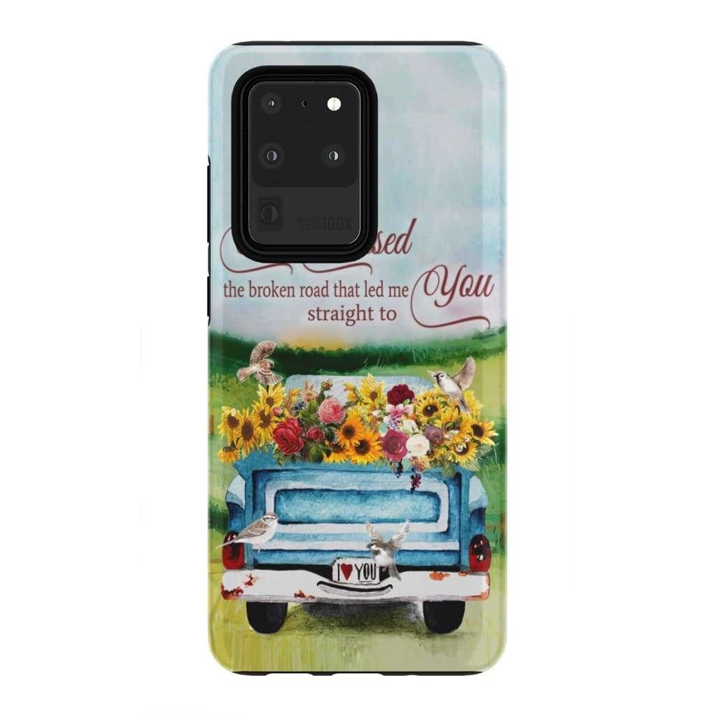 God Blessed The Broken Road Christian Phone Case - Christian Gifts - Bible Verse Phone Cases Samsung