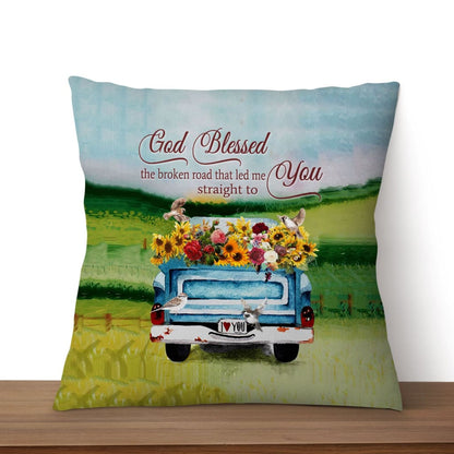 God Blessed The Broken Road Christian Pillow
