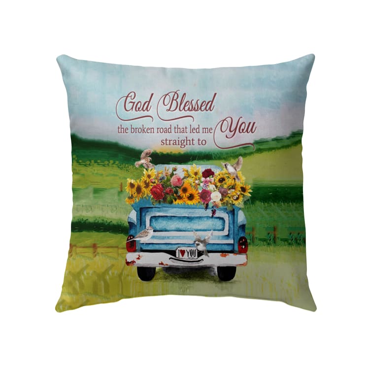 God Blessed The Broken Road Christian Pillow