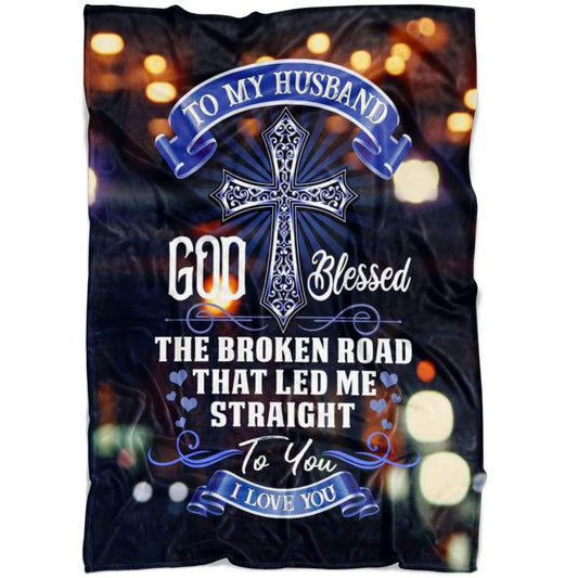 God Blessed The Broken Road That Led Me Straight To You Fleece Blanket - Christian Blanket - Bible Verse Blanket