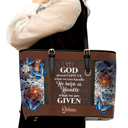 God Doesn‘t Give Us What We Can Personalized Rose Large Leather Tote Bag - Christian Gifts For Women