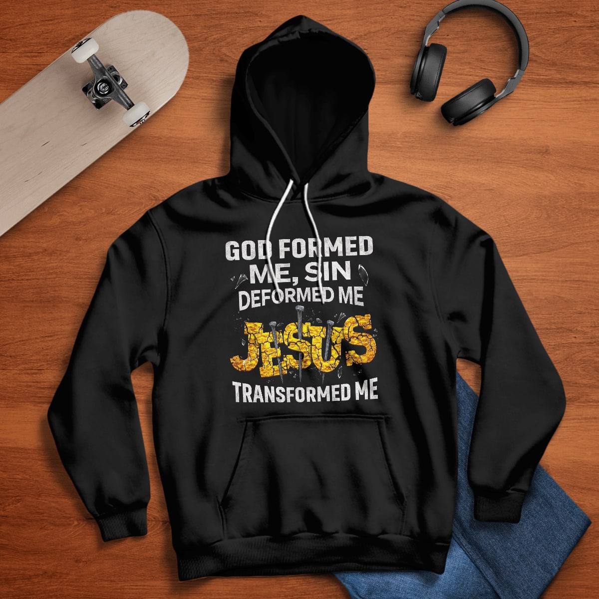 God Formed Me Sin Deformed Me Jesus Transformed Me God T-Shirt, Jesus Sweatshirt Hoodie, Faith T-Shirt