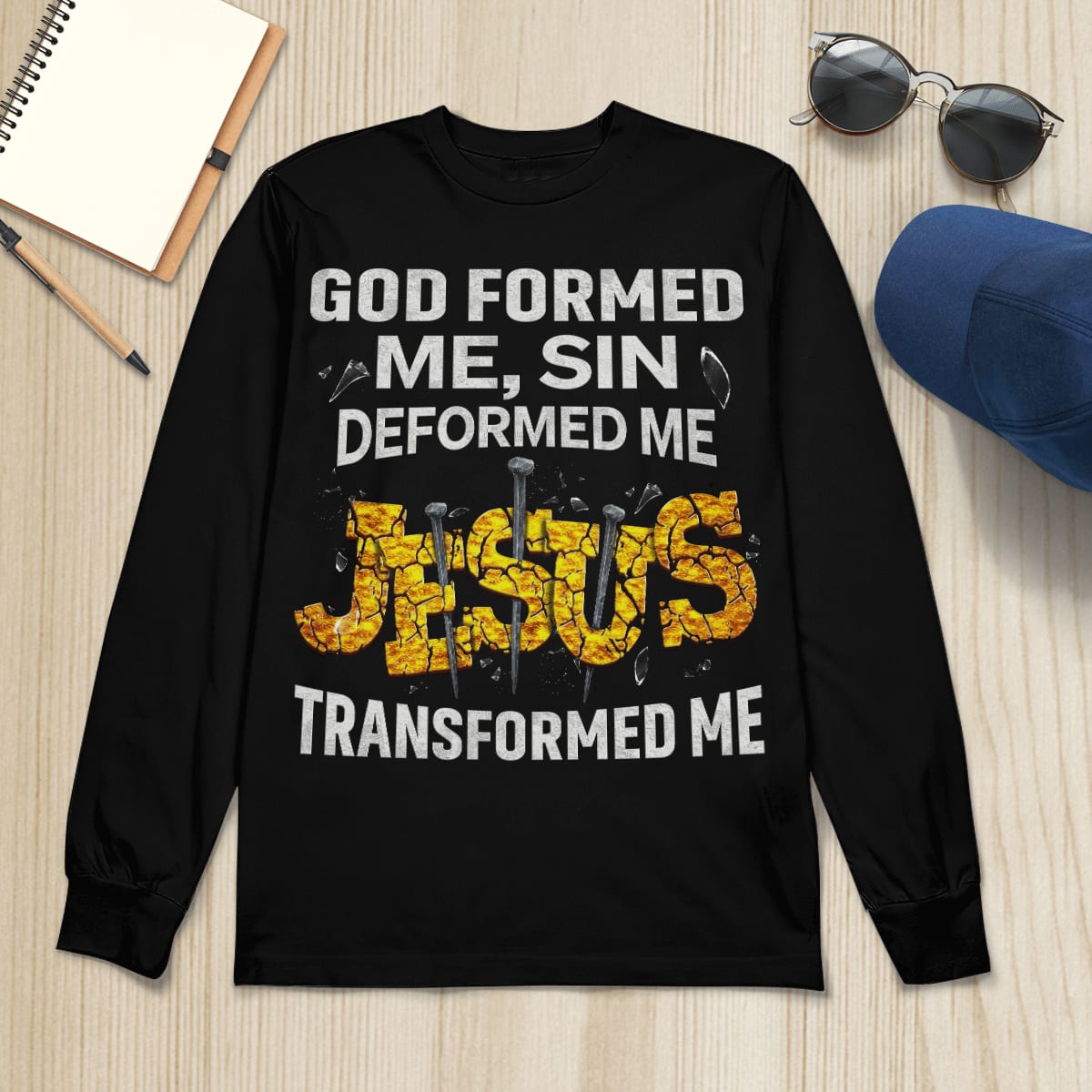 God Formed Me Sin Deformed Me Jesus Transformed Me God T-Shirt, Jesus Sweatshirt Hoodie, Faith T-Shirt