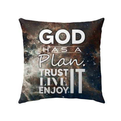 God Has A Plan Trust It Live It Enjoy It Christian Pillow