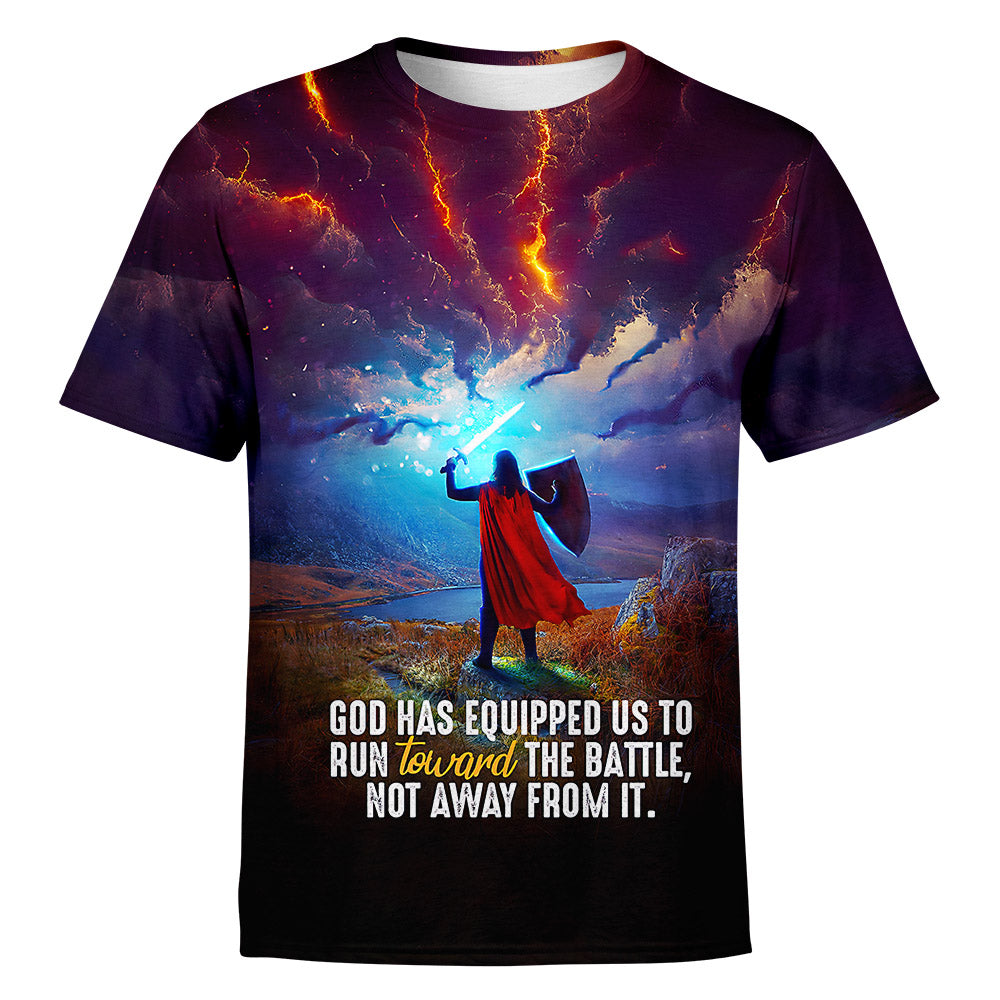 God Has Equipped Us To Run Toward The Battle, Not Away From It Lover Jesus 3d Hoodie - Adults 3d Unisex T Shirt