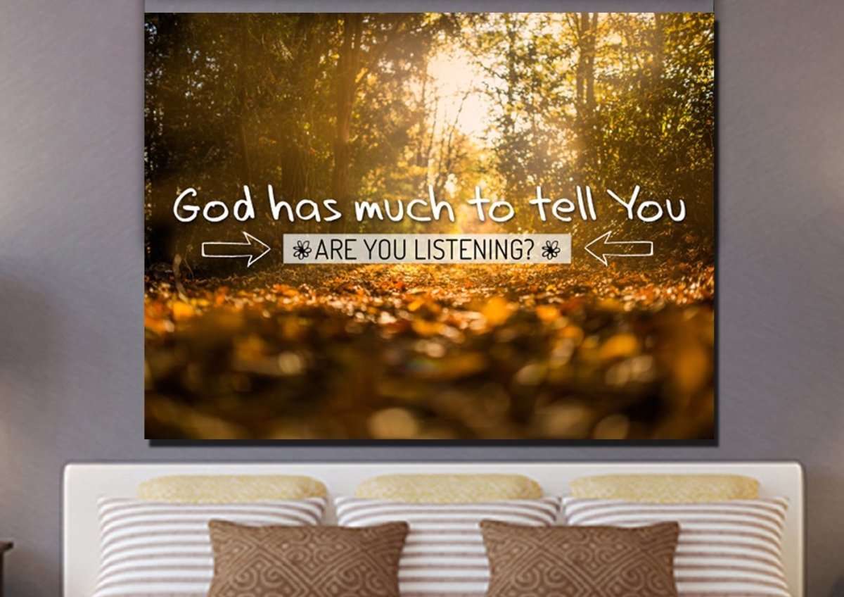 God Has Much To Tell You Are You Listening Wall Art Canvas Print - Christian Canvas Wall Art