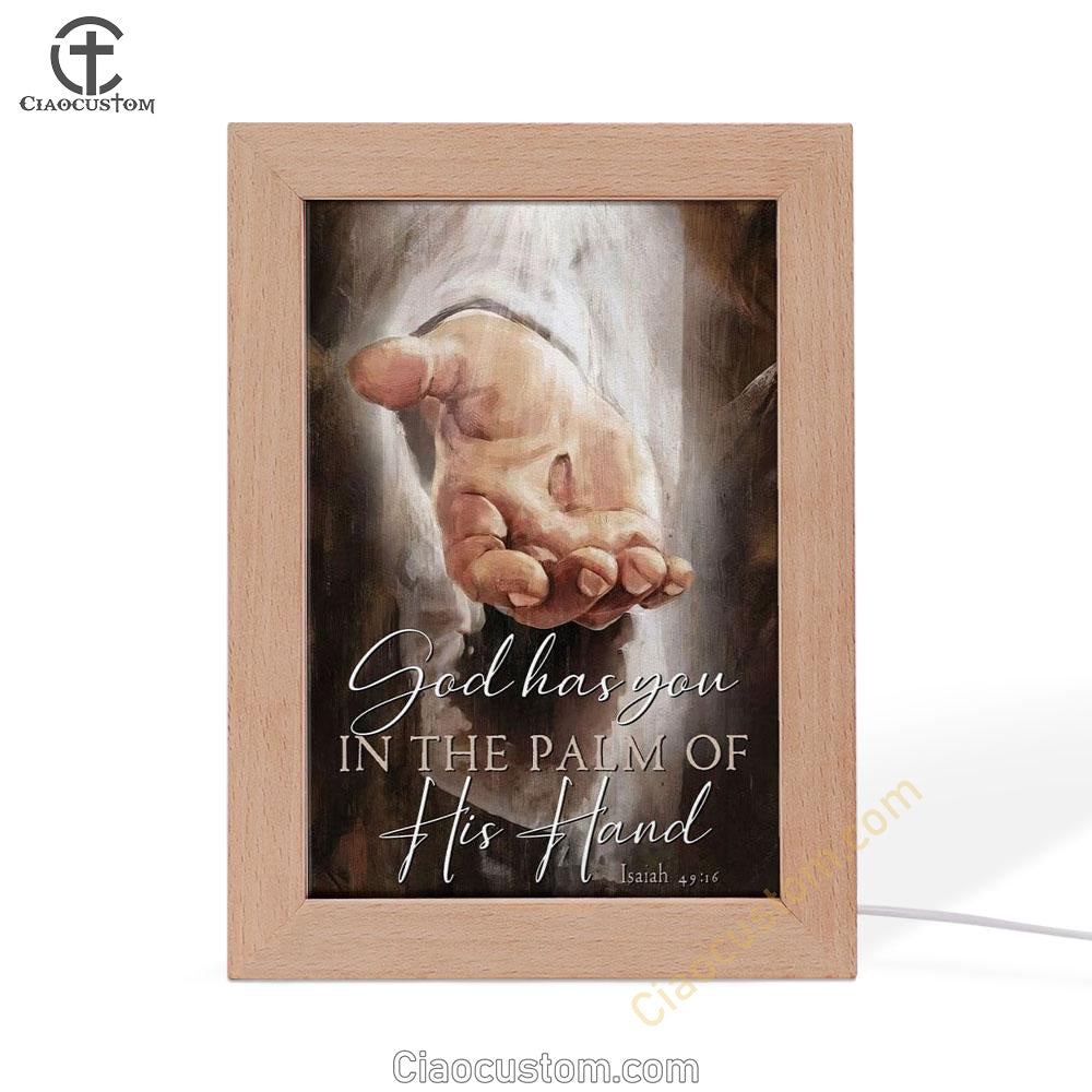 God Has You In The Palm Of His Hand Isaiah 4916 Frame Lamp Prints - Bible Verse Wooden Lamp - Scripture Night Light