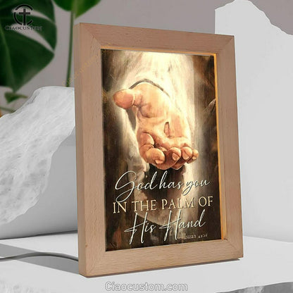 God Has You In The Palm Of His Hand Isaiah 4916 Frame Lamp Prints - Bible Verse Wooden Lamp - Scripture Night Light