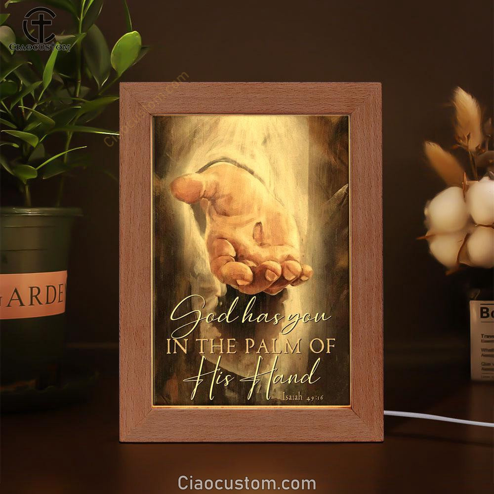 God Has You In The Palm Of His Hand Isaiah 4916 Frame Lamp Prints - Bible Verse Wooden Lamp - Scripture Night Light