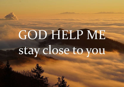 God Help Me Stay Close To You Wall Art Canvas Print - Christian Canvas Wall Art