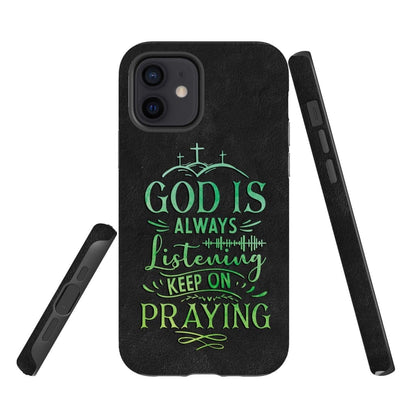God Is Always Listening Keep On Praying Phone Case - Christian Phone Cases - Religious Phone Case