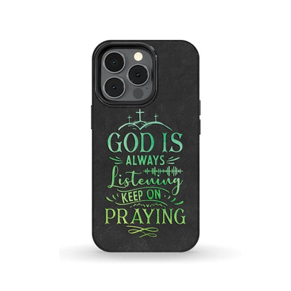 God Is Always Listening Keep On Praying Phone Case - Christian Phone Cases - Religious Phone Case
