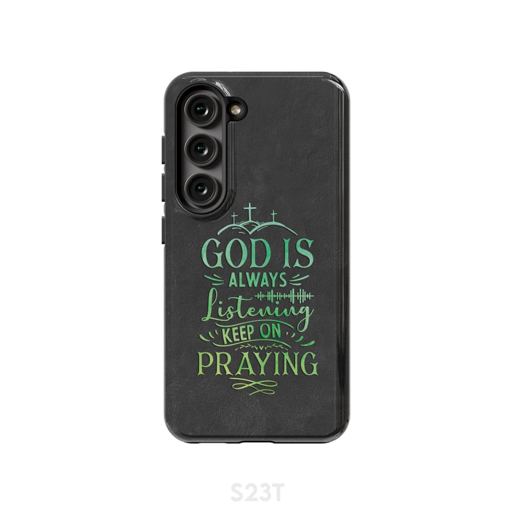 God Is Always Listening Keep On Praying Phone Case - Christian Phone Cases - Religious Phone Case