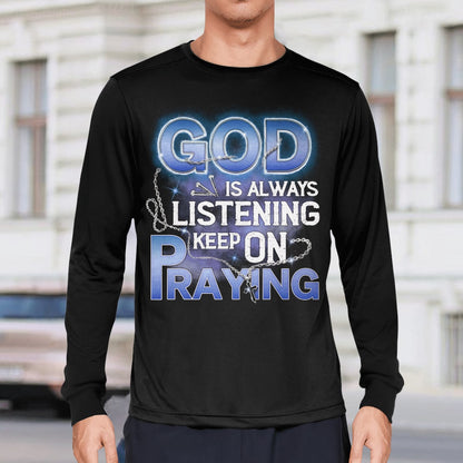 God Is Always Listening Keep On Praying T-Shirt, Jesus Sweatshirt Hoodie, God T-Shirt, Faith T-Shirt