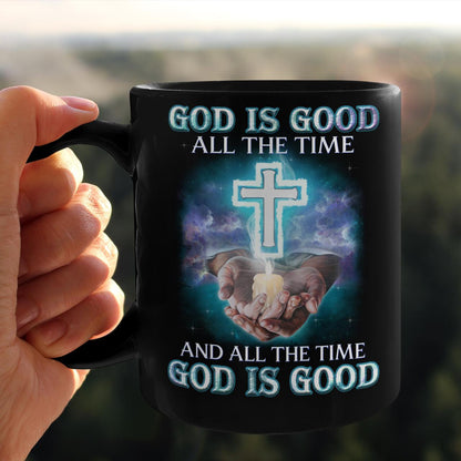 God Is Good All The Time And All The Time God Is Good, God Mug, Jesus Mug, Faith Mug